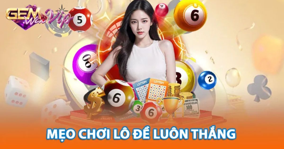 Mẹo hay để thắng lô đề Gemwin