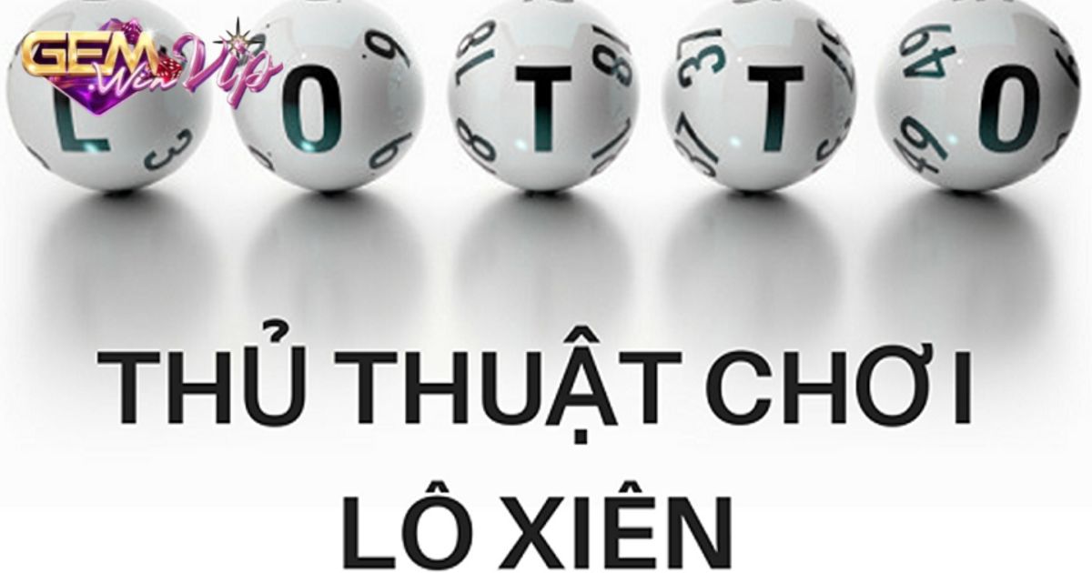 Hướng dẫn cách chơi lô xâu hiệu quả nhất