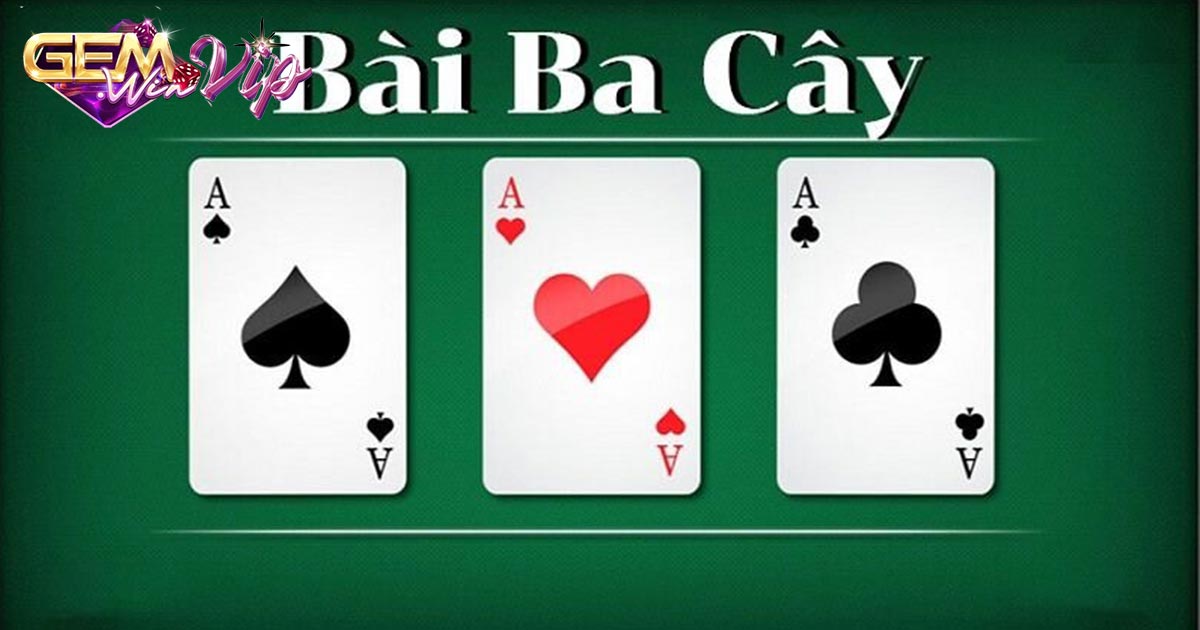 Bài 3 cây - tựa game bài được bet thủ yêu thích số 1 hiện nay