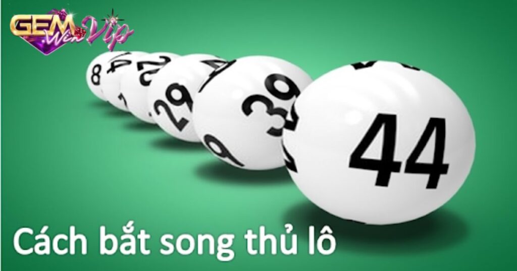 Song Thủ Lô Là Gì? Top 4 Mẹo Soi Cầu Hiệu Quả Nhất