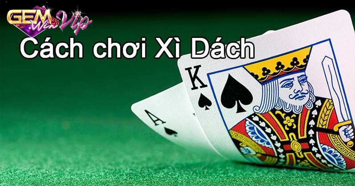 Chi tiết luật chơi xì dách chuẩn xác cho tân thủ