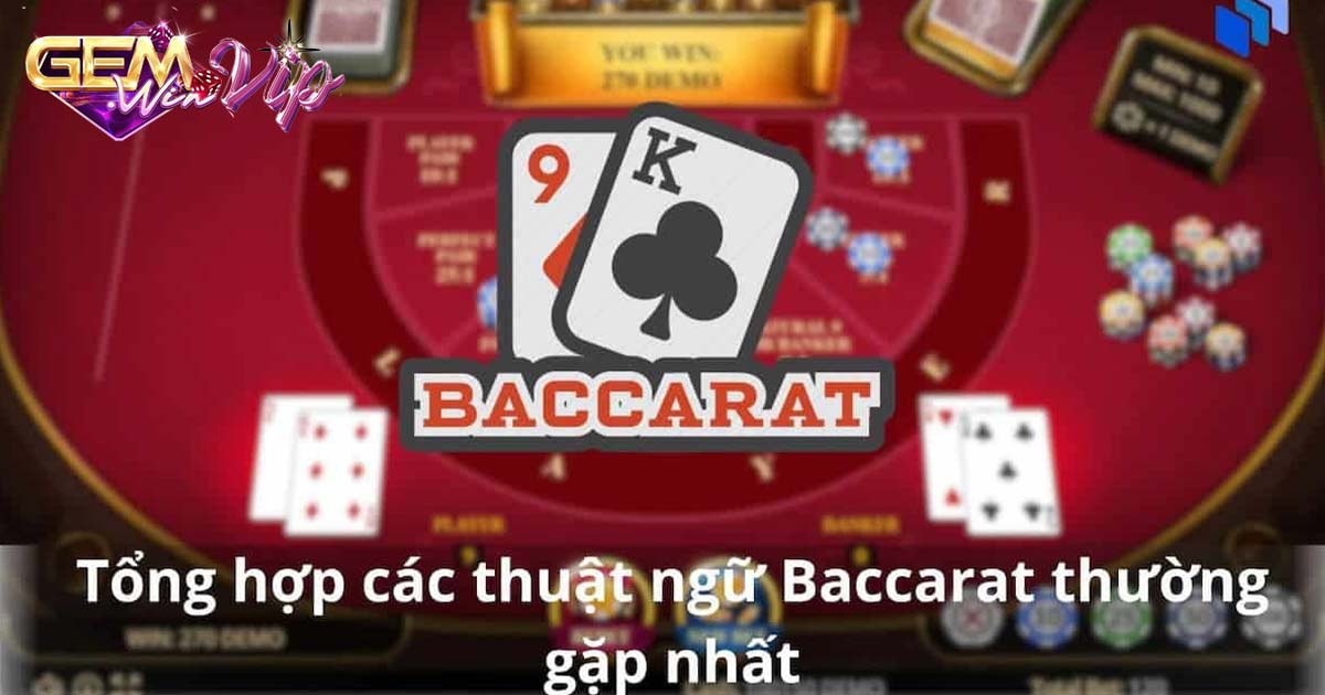 Khám phá chi tiết về các thuật ngữ trong baccarat